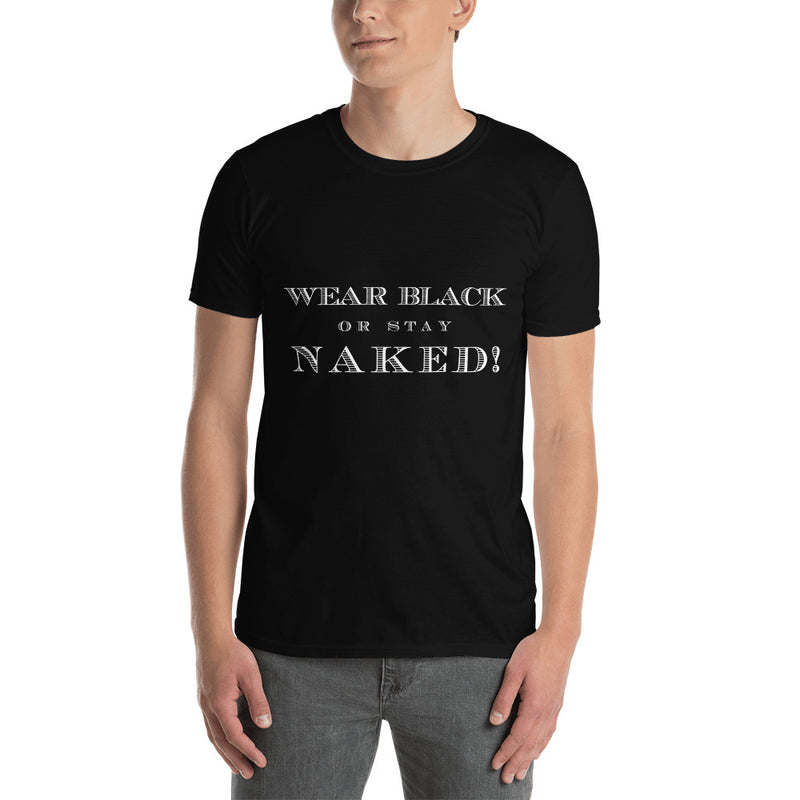 Rags n Rituals 'Wear Black or Stay Naked' Short-Sleeve Unisex T-Shirt at $26.99 USD